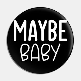 Maybe Baby Pin