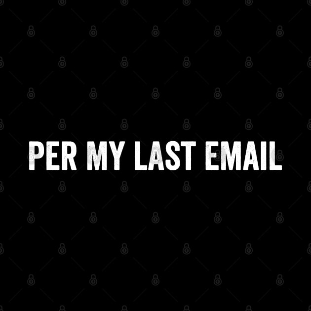 Per My Last Email - Text Style White Font by jorinde winter designs