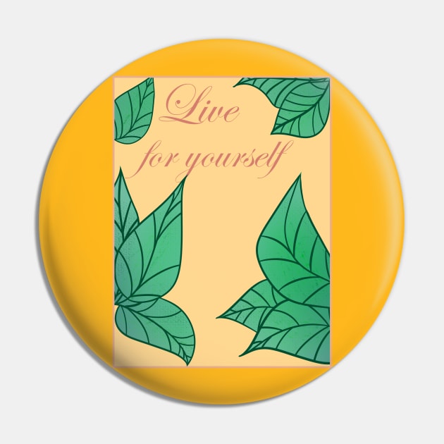 Live for yourself Pin by Daniil_Gasan