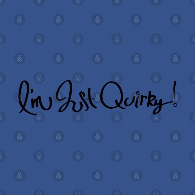 I'm Just Quirky by Sarah Butler