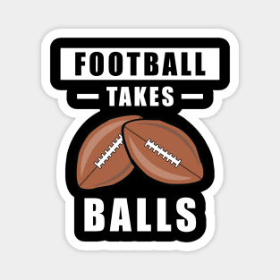 Football Takes Balls - Funny Magnet