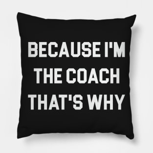 Because I'm the Coach Pillow