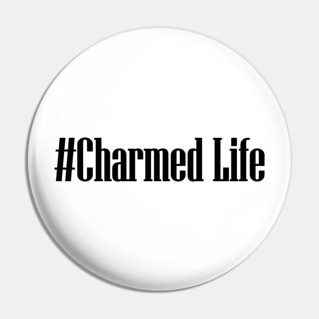 Charmed Life Hashtag Pin by babydollchic