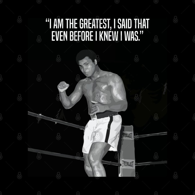 Muhammed Ali | I am the greatest, I said that even before I knew I was. by ErdiKara