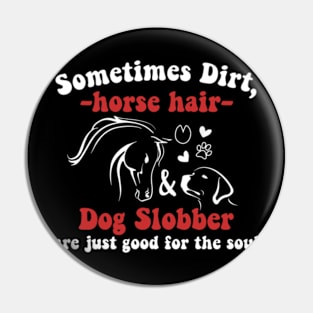 Funny Sweet Horse Riding - Sometimes Horse Hair Dog Slobber Pin