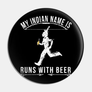 My indian name is run with beer funny Pin