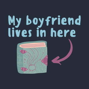 My Boyfriend Lives In A Book T-Shirt