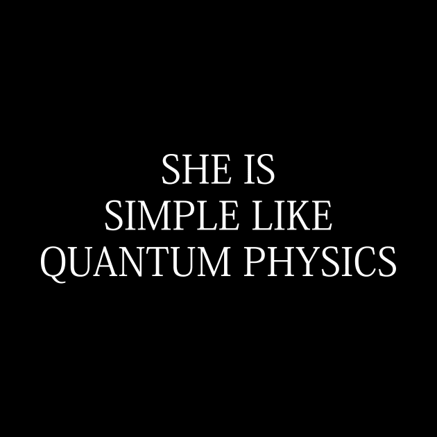 she is simple like quantum physics by simple design