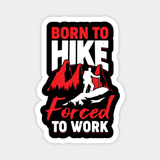 Born To Hike Forced To Work Magnet