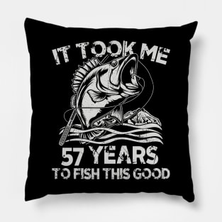 It Took Me 57 Years To Fish 57th Birthday Pillow