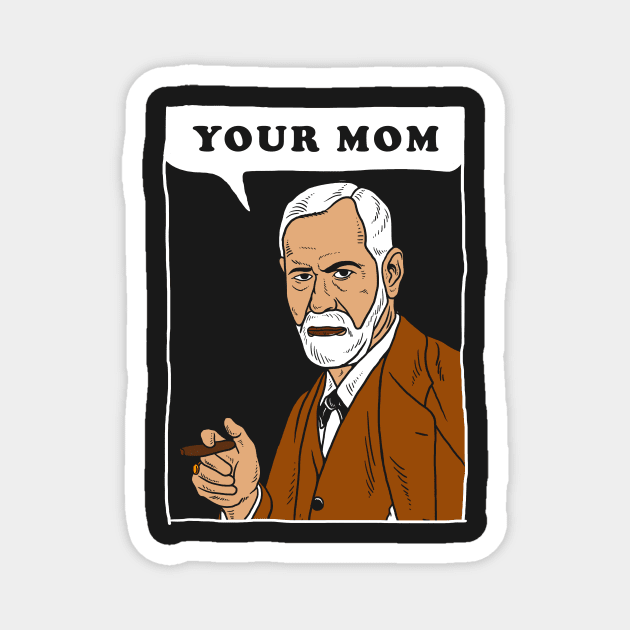 Your Mom - Freud Magnet by dumbshirts