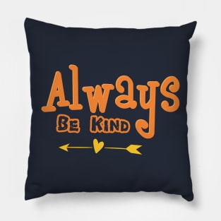 ALWAYS BE KIND Pillow