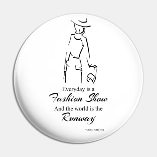 Coco “Everyday is a fashion show and the world is the runway” Pin