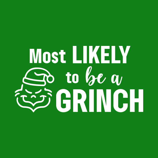 Most Likely To Be A Grinch White Letters by Garden Avenue Designs
