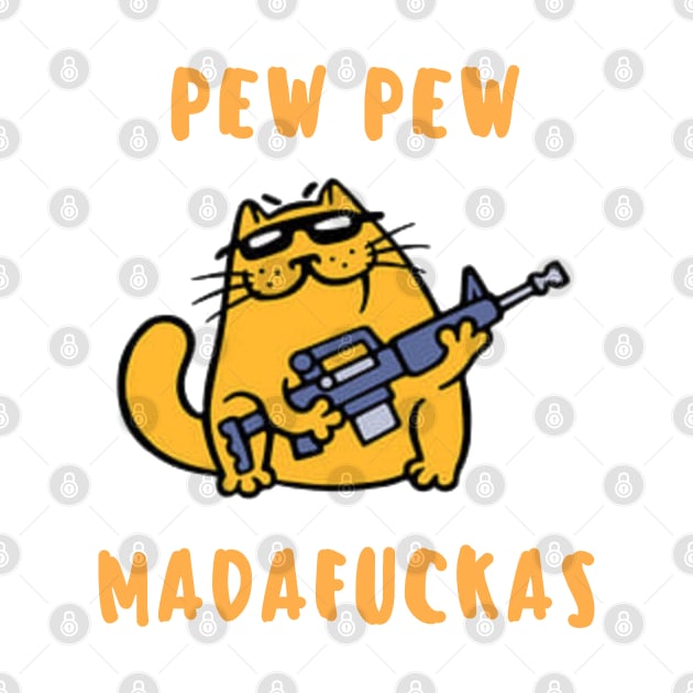 Pew Pew Madafuckas by GRKiT