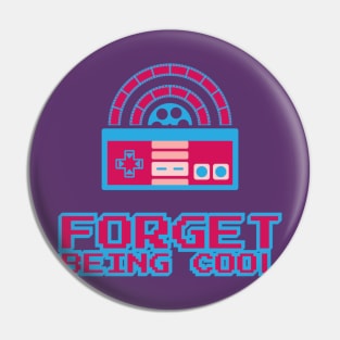 Forget Being Cool Logo Pin