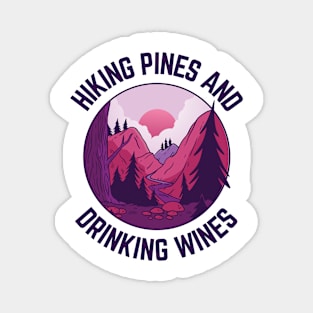 Hiking Pines and Drinking Wines Magnet