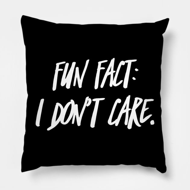 Fun Fact I Dont Care Pillow by Visual Vibes