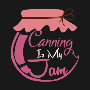 Canning is my jam T-Shirt