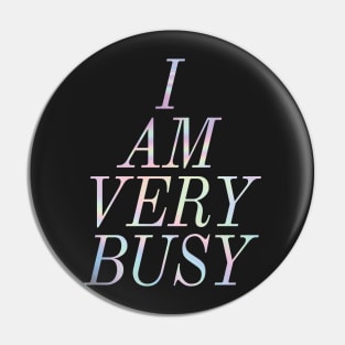 I Am Very Busy Holographic Pin