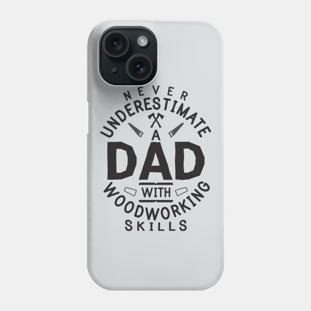 Funny Woodworking Carpentry Shirt For Carpenter Dad Gift For Do It Yourself Dads DIY / Handyman Dad Gift / Never Underestimate A Dad Old Man Phone Case by TheCreekman