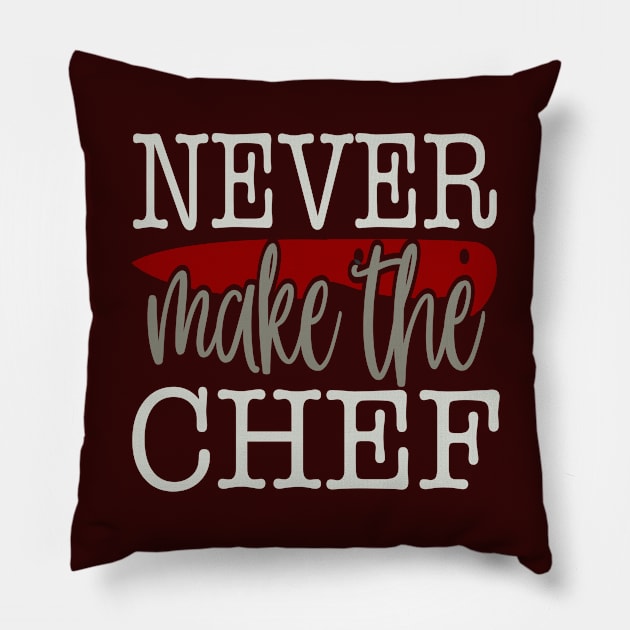 Never Make The Chef Pillow by Fox1999