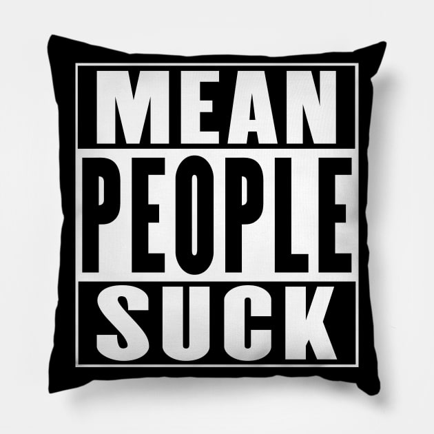 Mean People Suck Pillow by soondoock