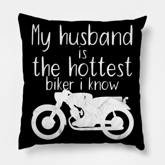 Motorcycle my husband is the hottest biker i know Pillow by maxcode