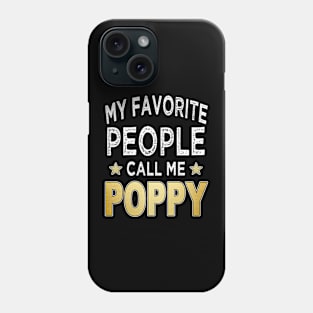 poppy my favorite people call me poppy Phone Case