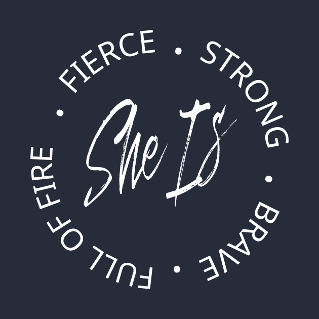 She is Strong, She Is Fierce, She is Brave, She is Full of Fire, Strong Woman by MoodPalace