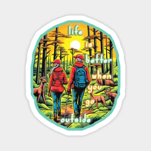 Life is better when you go outside Magnet
