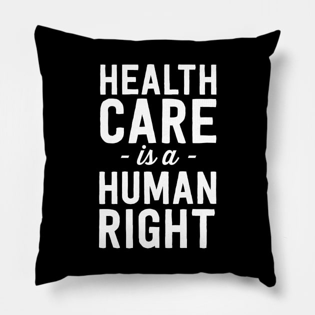 Health Care is a Human Right Pillow by Blister