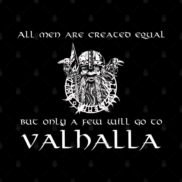 All Men Are Created Equal, But Only A Few Will Go To Valhalla by Styr Designs