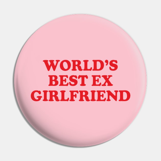 Y2K Funny Slogan World's Best Ex Girlfriend Pin by Sociartist