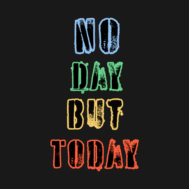 No Day But Today by thelisatric