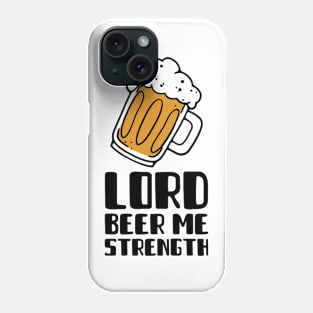 Lord Beer Me Strength Phone Case