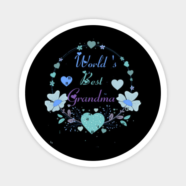 World S Best Grandma Birthday Christmas Gift Ideas For Grandma Grandma Gifts From Grandchildren Grandma Gift Love Grandma Gifts For Women Funny Magnet Teepublic