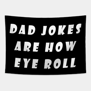 Dad Jokes Are How Eye Roll Tapestry
