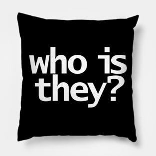 Who Is They Minimal Typography in White Text Pillow