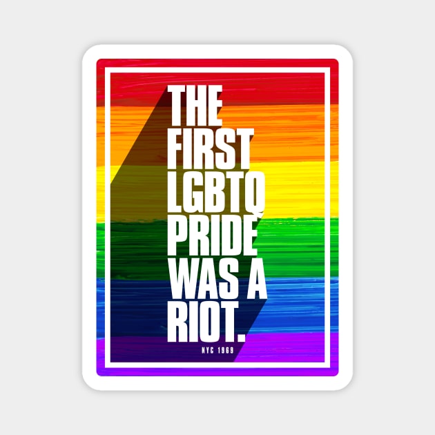 The First LGBTQ Pride Was A Riot Magnet by wheedesign