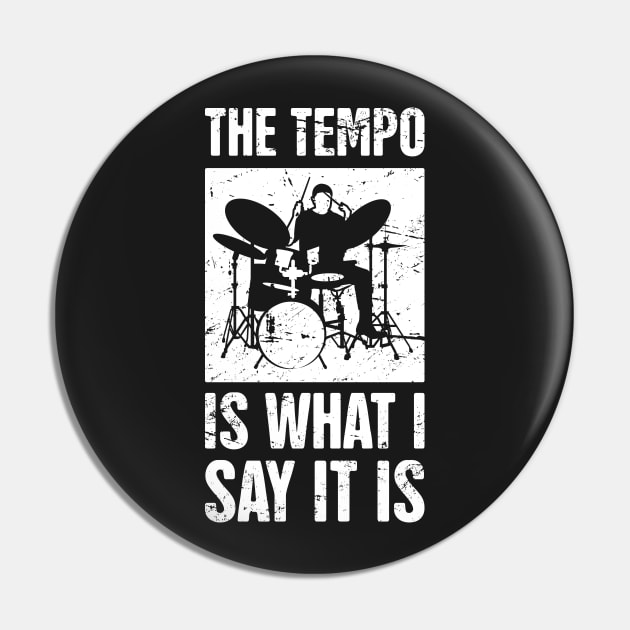 The Tempo Is What I Say It Is – Drum Set Design Pin by MeatMan