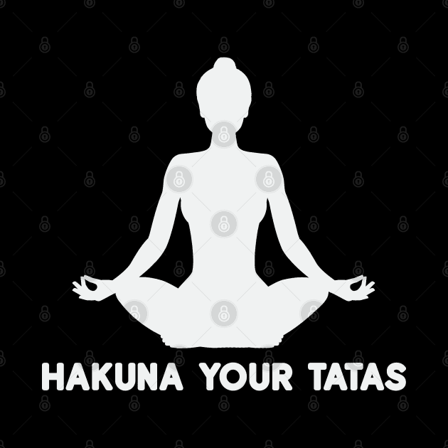 Hakuna your tatas funny yoga by gegogneto