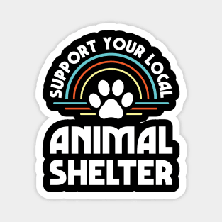 Support Your Local Animal Shelter Magnet