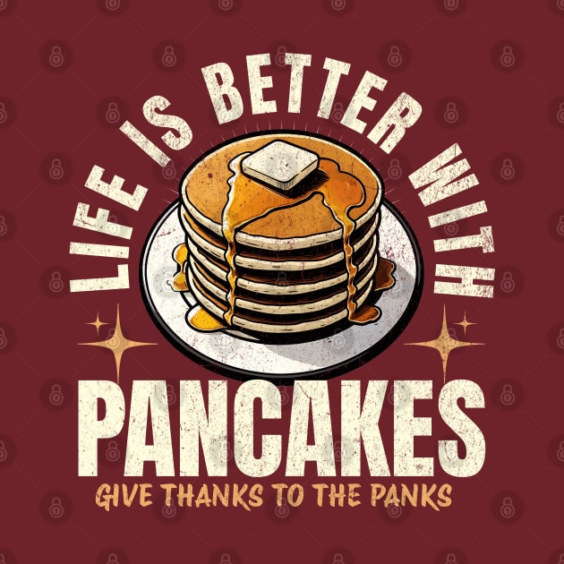 Life Is Better with Pancakes by DetourShirts