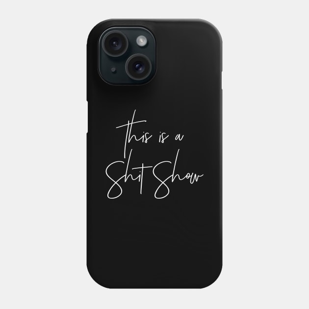 This is a Shit Show Phone Case by MadEDesigns