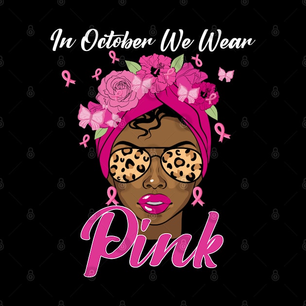 In October We Wear Pink Ribbon Breast Cancer Awareness Women, Wife, Grandma by dianoo