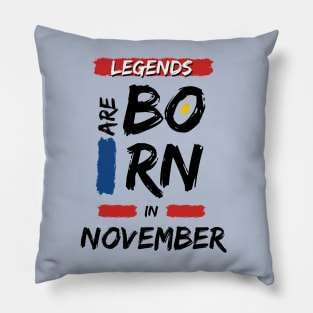 Legends are Born in November (BLACK Font) Pillow