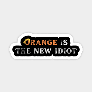 Orange-Is-The-New-Idiot Magnet