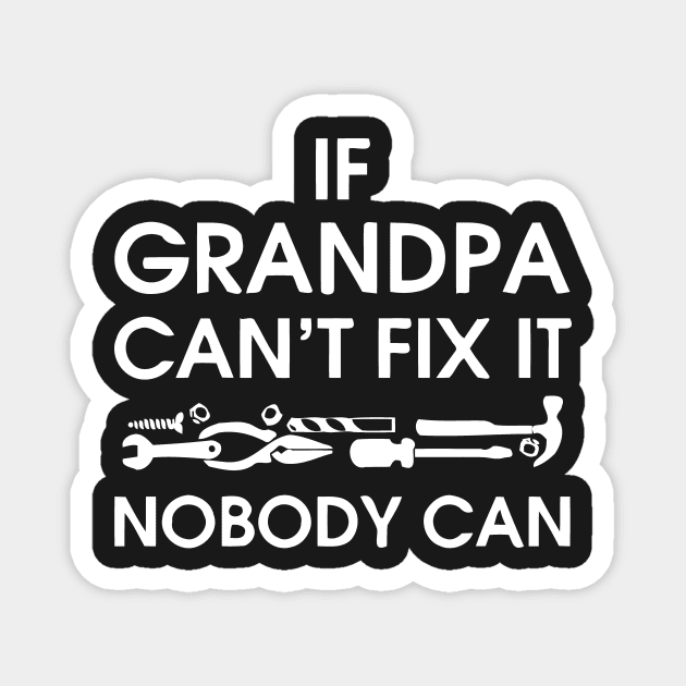 If Grandpa Can't Fix It Nobody Can Magnet by Mariteas