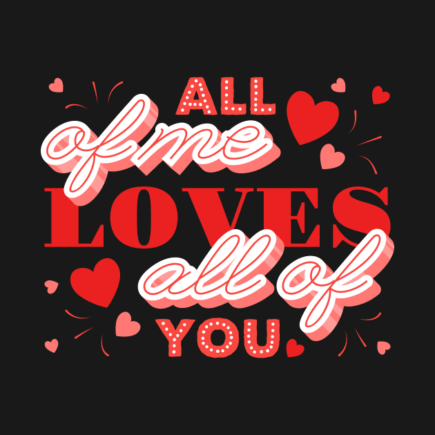 All of me loves all of you- velentines day text by Frispa